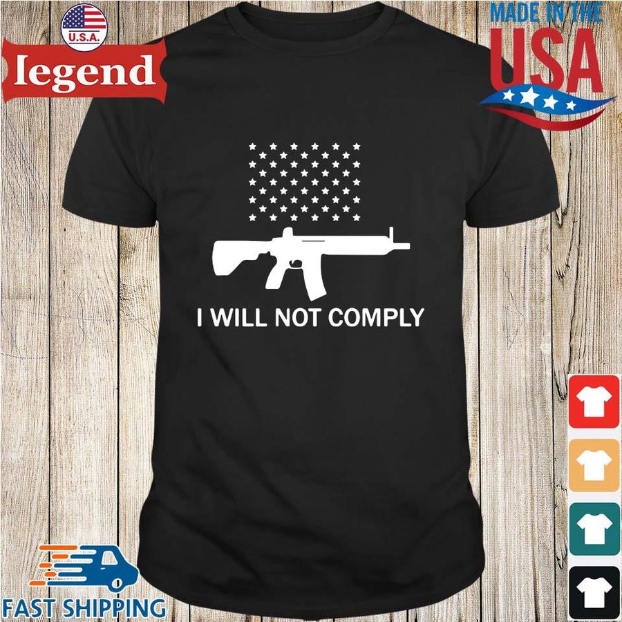 Gun I will not comply shirts