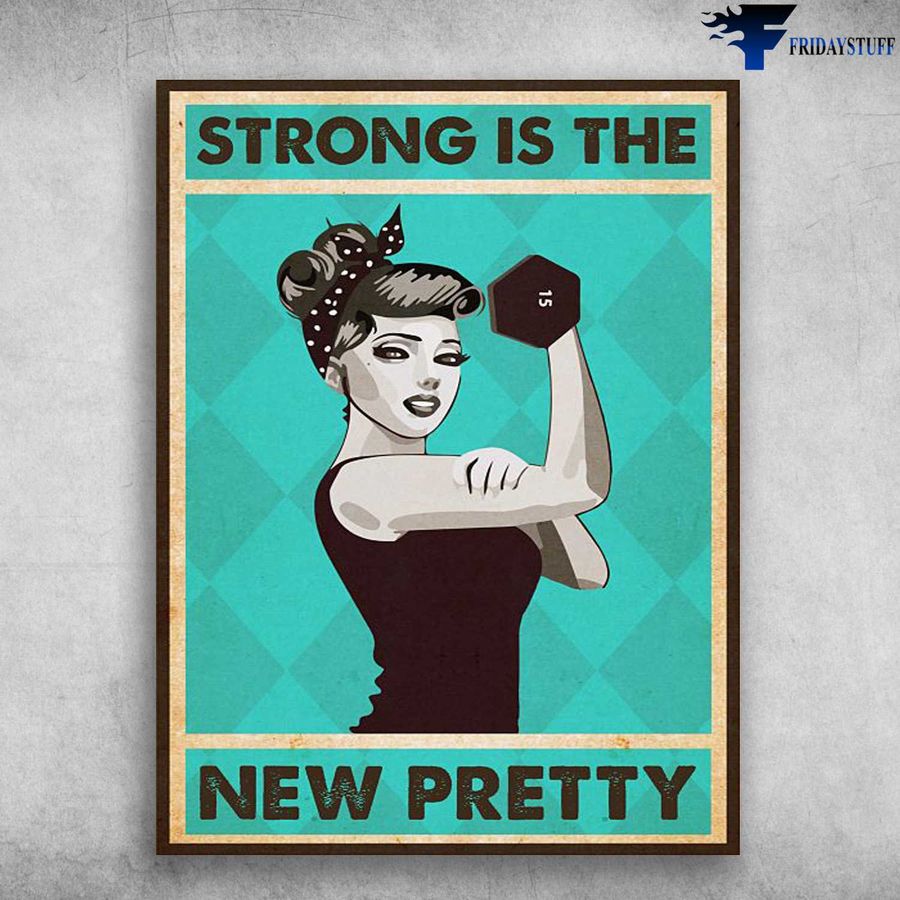 Gym Room, Weightlifting Poster – Strong Is The New Pretty Poster Home Decor Poster Canvas