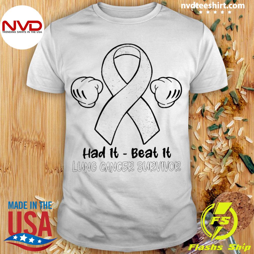 Had It Beat It Lung Cancer Survivor Shirt
