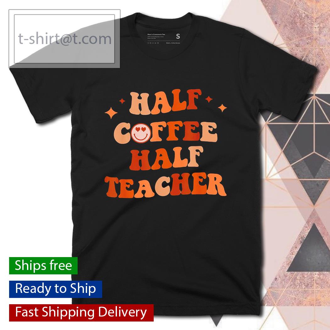 Half Coffee Half Teacher Funny Teacher Inspirational Retro T-shirt