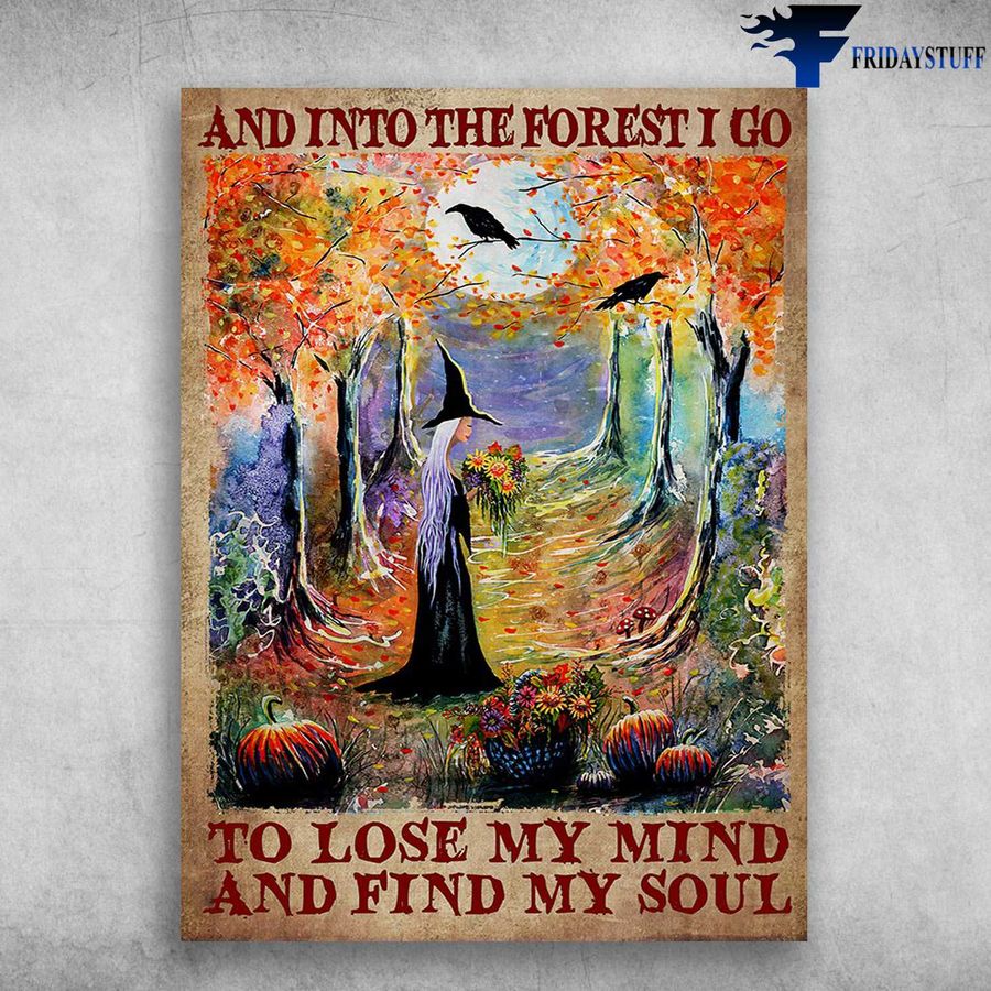 Halloween Poster, Witch And Crow – And Into The Forest, I Go To Lose My Mind And Find My Soul Poster Home Decor Poster Canvas