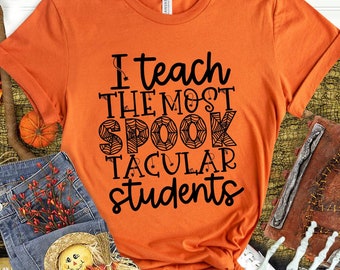 Halloween Teacher Shirt, I Teach The Most Spooktacular Students, Halloween Shirts for Teachers, Teacher Tee, Holiday Teacher, Teacher Shirts