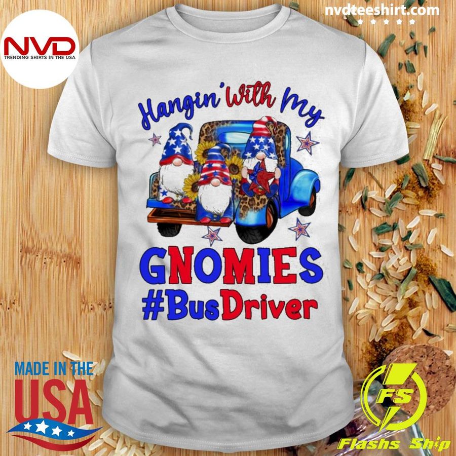Hangin' With My Bus Driver 4th Of July Shirt