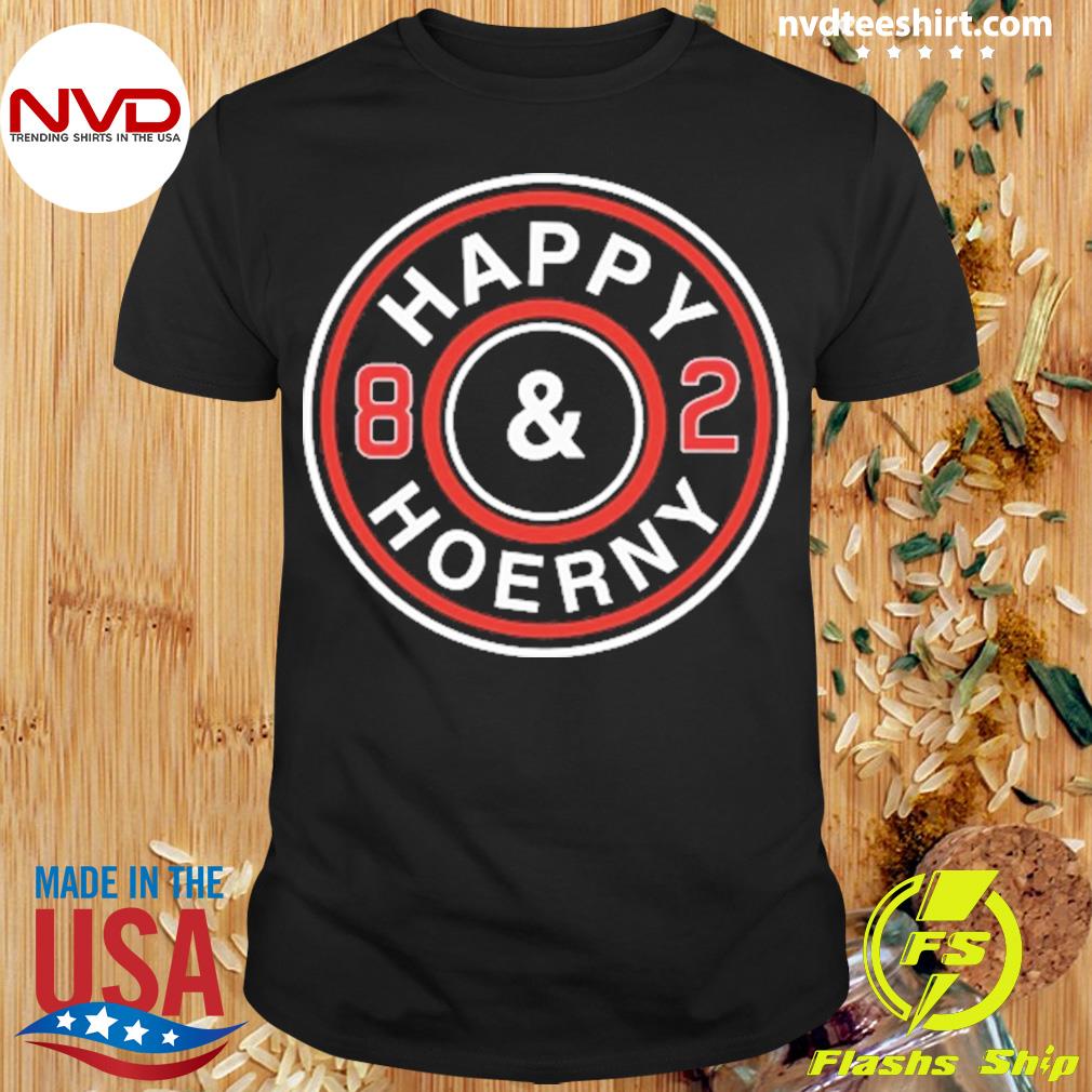 Happy and hoerny 82 shirt