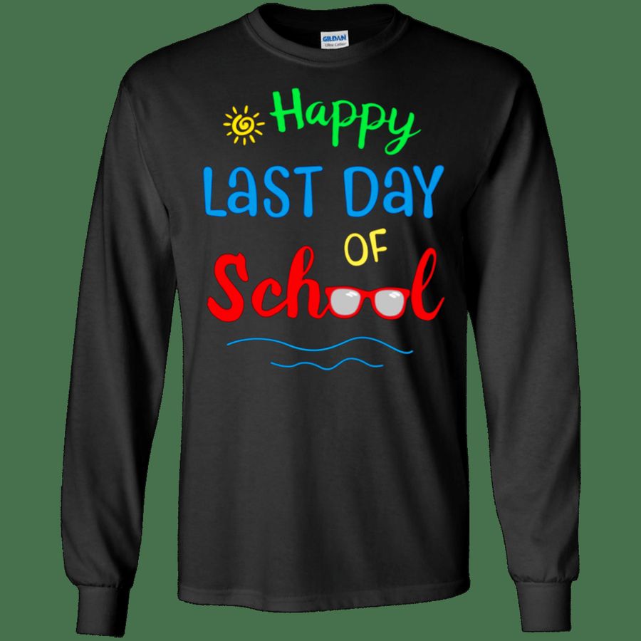 Happy Last Day Of School Shirt G240 Gildan LS Ultra Cotton T-Shirt, Hoodie