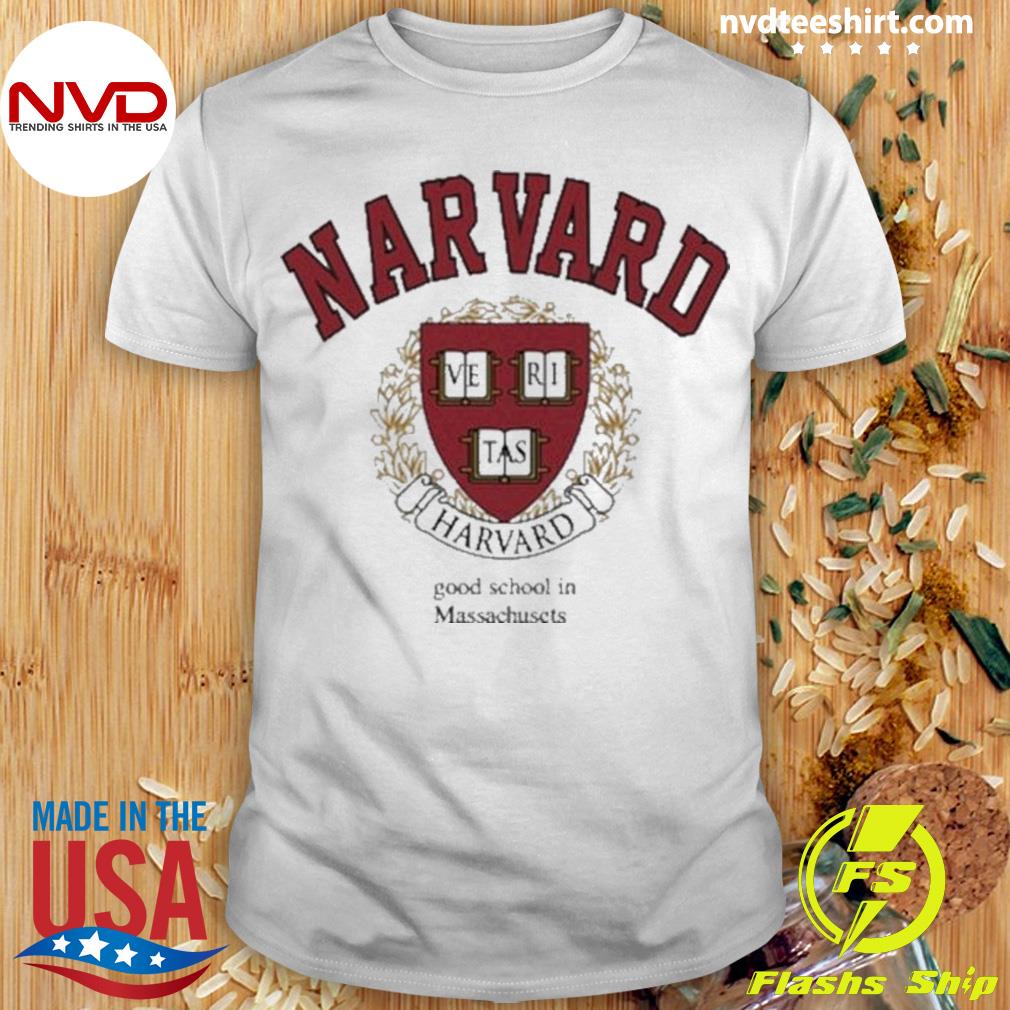 Harvard Good School In Massachusetts Shirt