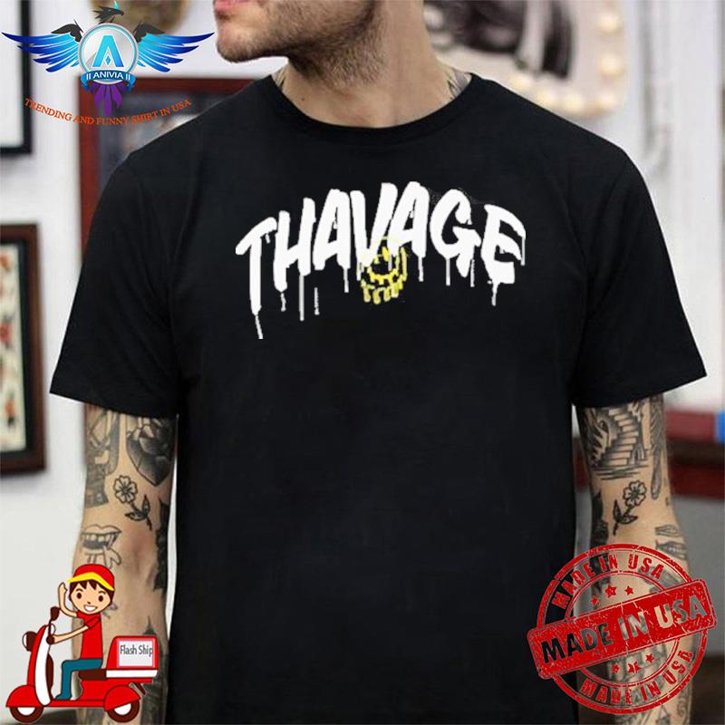 Have A Thavage Day shirt