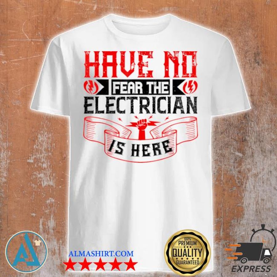 Have no fear dad electrician father shirt