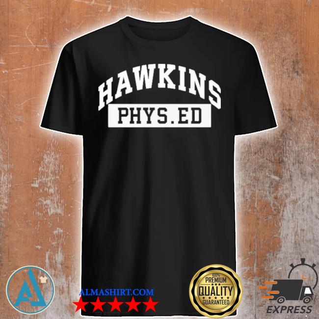 Hawkins phys ed shirt