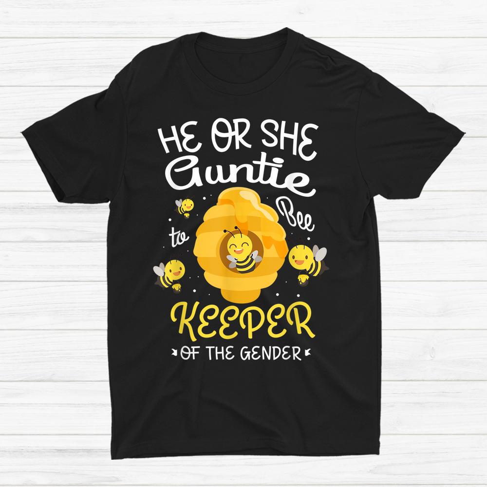 He Or She Auntie To Bee Keeper Of The Gender Reveal Gender Shirt
