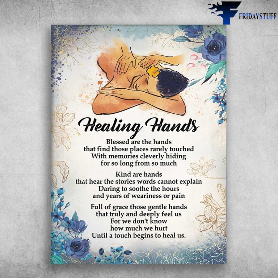 Healing Hacands, Massage Poster – Blessed Are The Hands, That Find Those Places Rarely Touched Poster Home Decor Poster Canvas