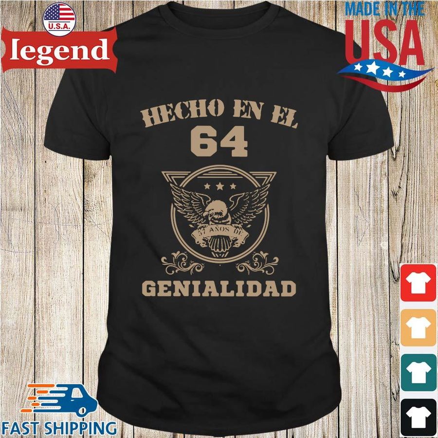 Hecho En El 64 57 Anos De Genialidad Shirt