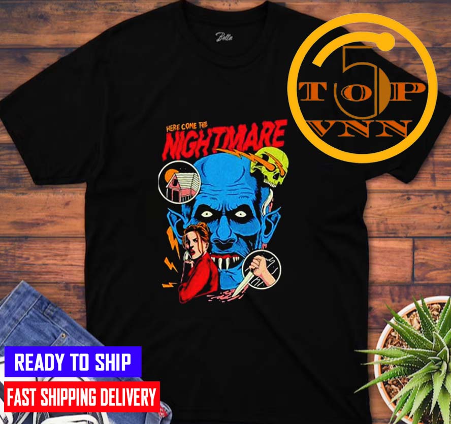 Here come the nightmare Halloween New Design Shirt