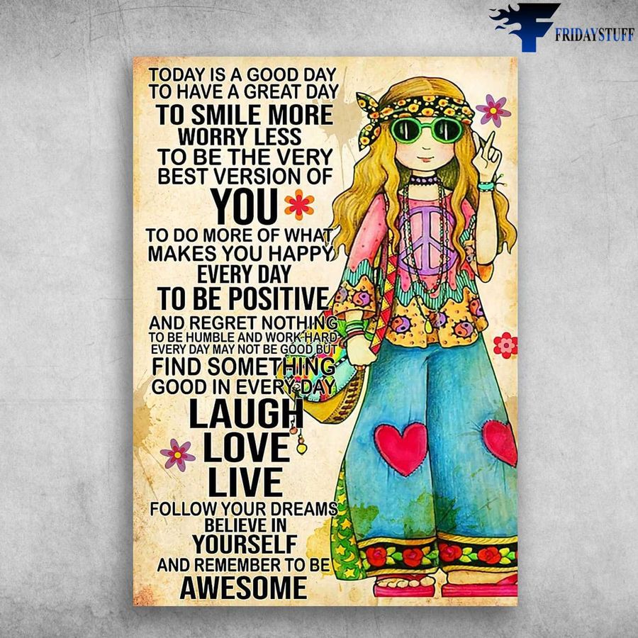 Hippie Girl, Hippie Poster, Today Is A Good Day, To Have A Great Day, To Smile More Worry Less Poster