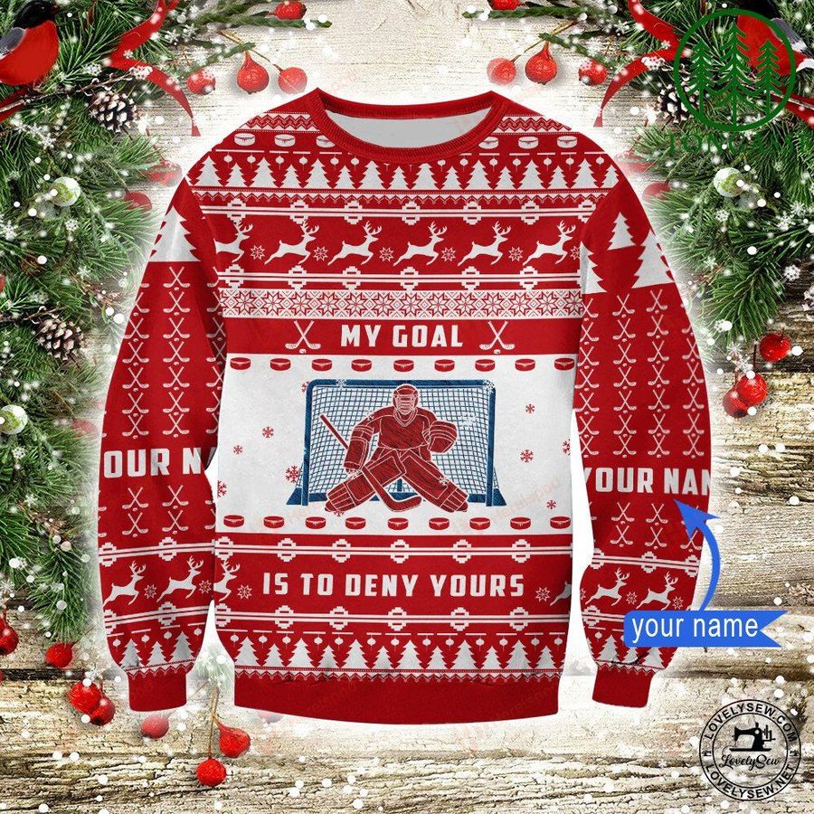 Hockey Goalie My Goal Is To Deny Yours Personalized Ugly SWEATER