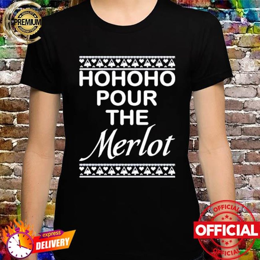 Hohoho Pour The Merlot Christmas shirt