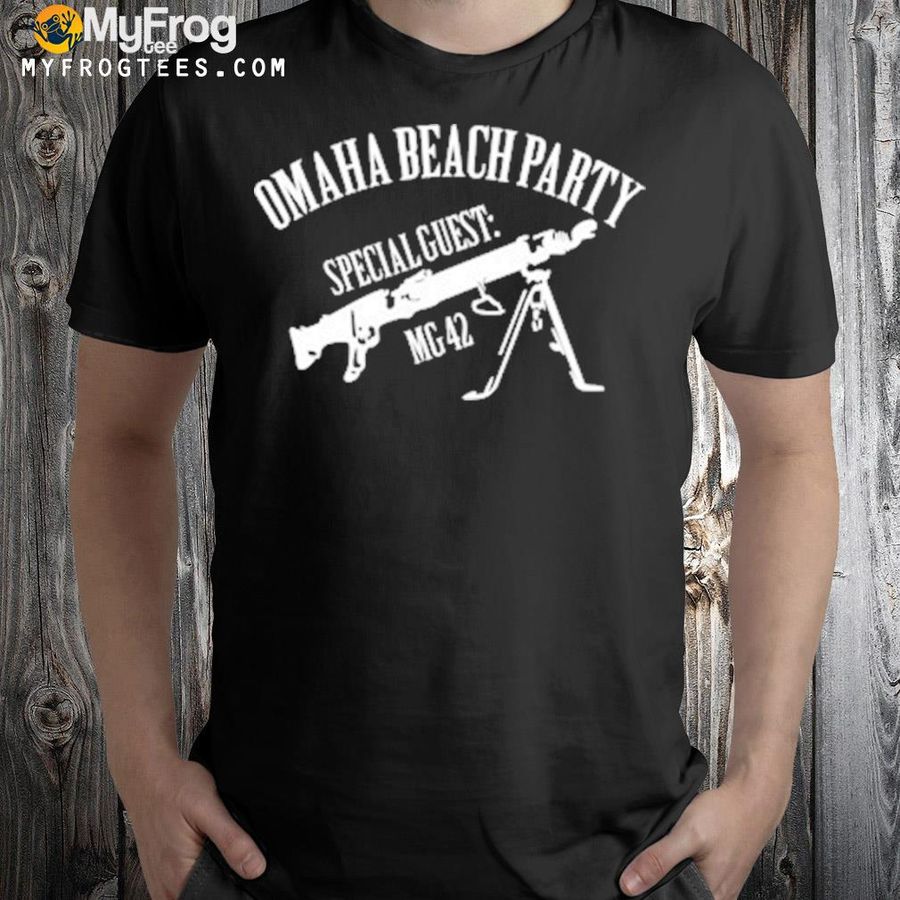 Holup omaha beach party special guest mg 42 shirt