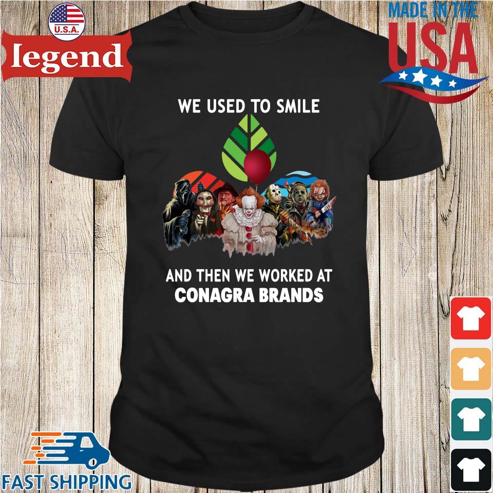Horror Movies Character we used to smile and then we worked at Conagra Brands Halloween shirt