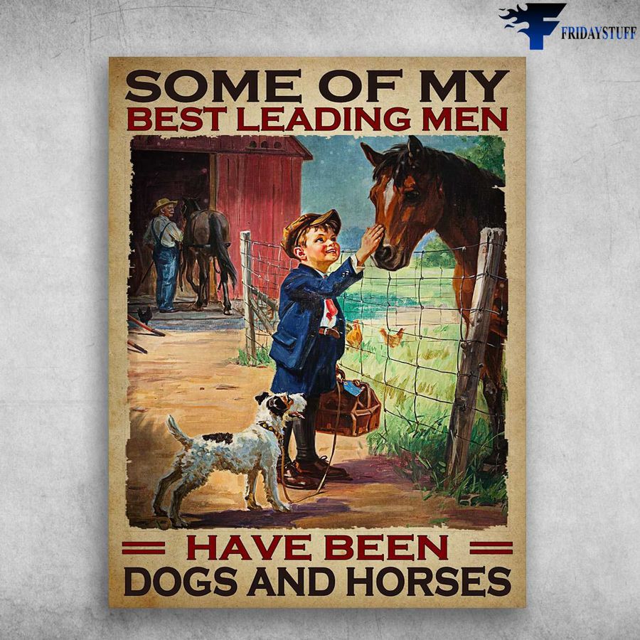 Horse And Dog, Horse Poster – Some Of My Best Leading Men, Have Been Dogs And Horses Poster Home Decor Poster Canvas