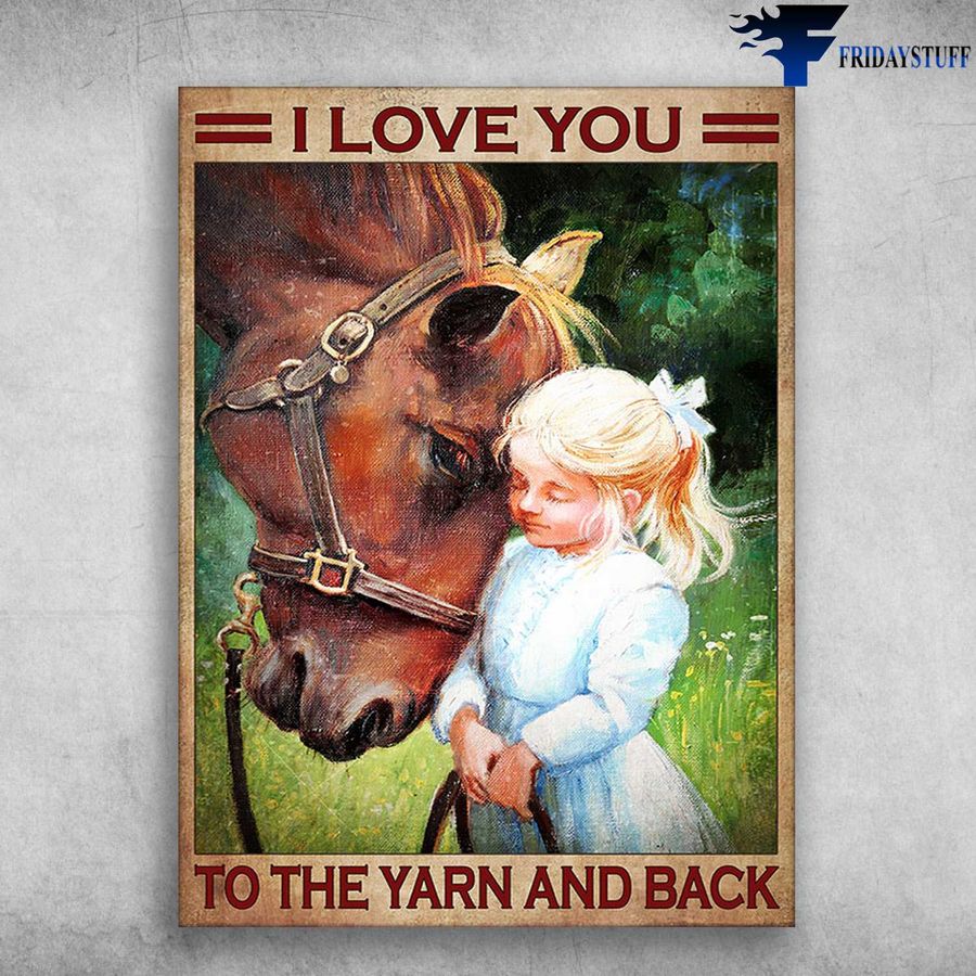 Horse Poster, Girl And Horse – I Love You, To The Yarn And Back Poster Home Decor Poster Canvas