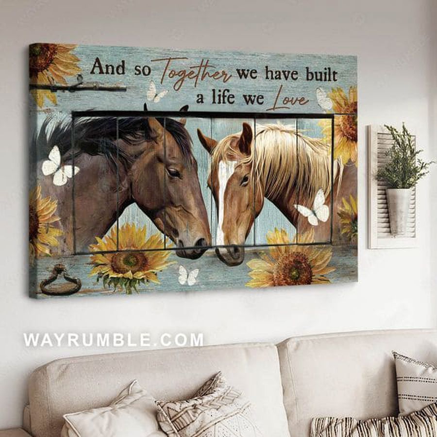 Horse Poster, Horse Couple, And So Together We Have Built A Life We Lover, Gift For Lover Poster