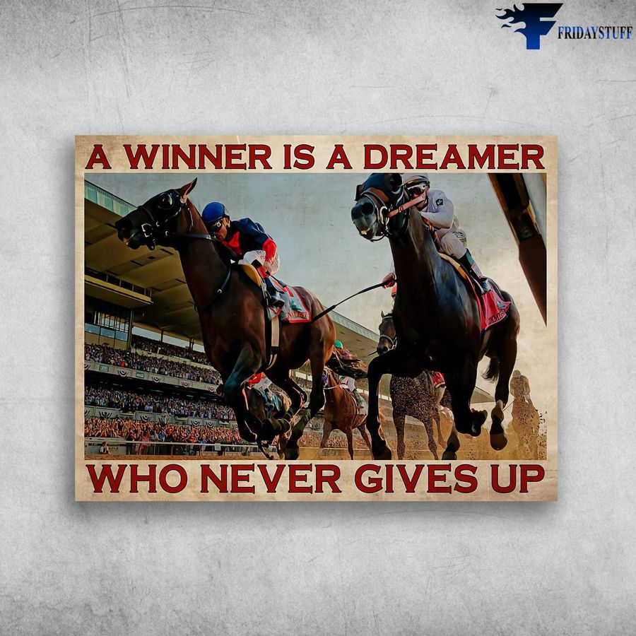 Horse Racing, Horse Poster – A Winner Is A Dreamer, Who Never Gives Up Poster Home Decor Poster Canvas