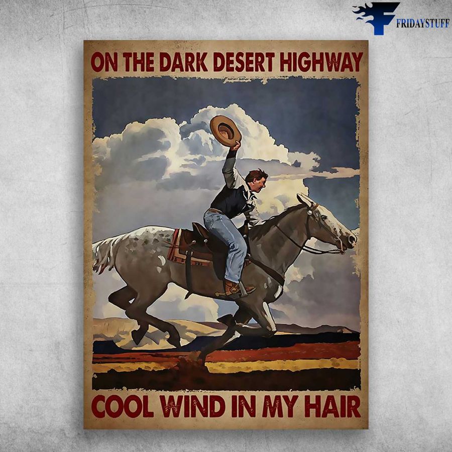 Horse Riding, Horse Poster – On The Dark Desert Highway, Cool Wind In My Hair Poster Home Decor Poster Canvas
