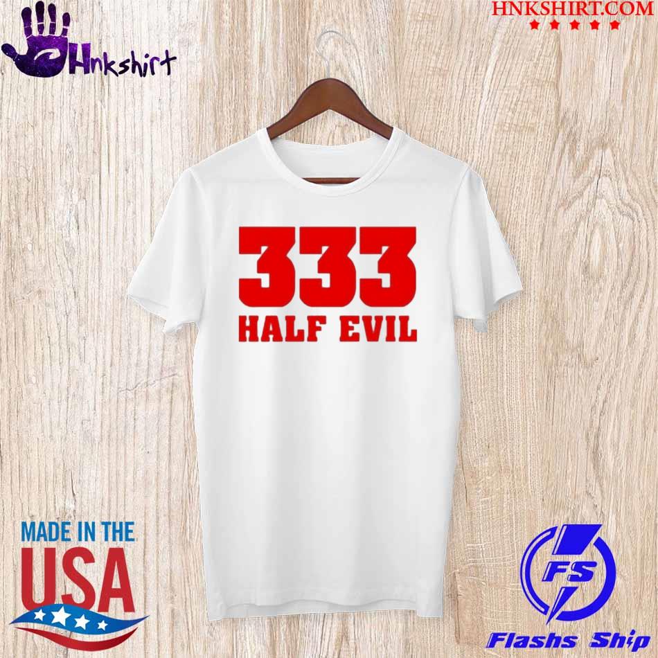 Hot 333 Half Evil Shirt