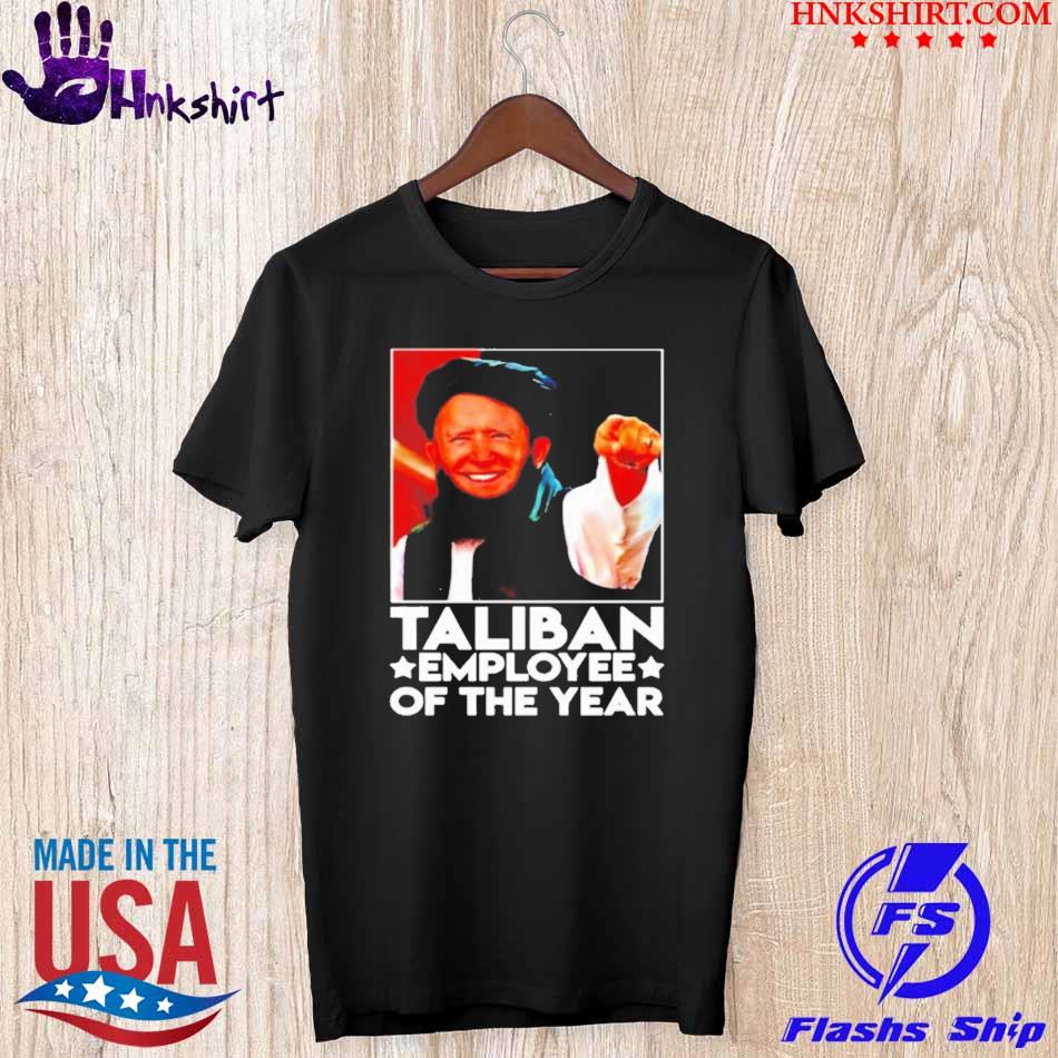 Hot Biden Taliban employee of the year shirt