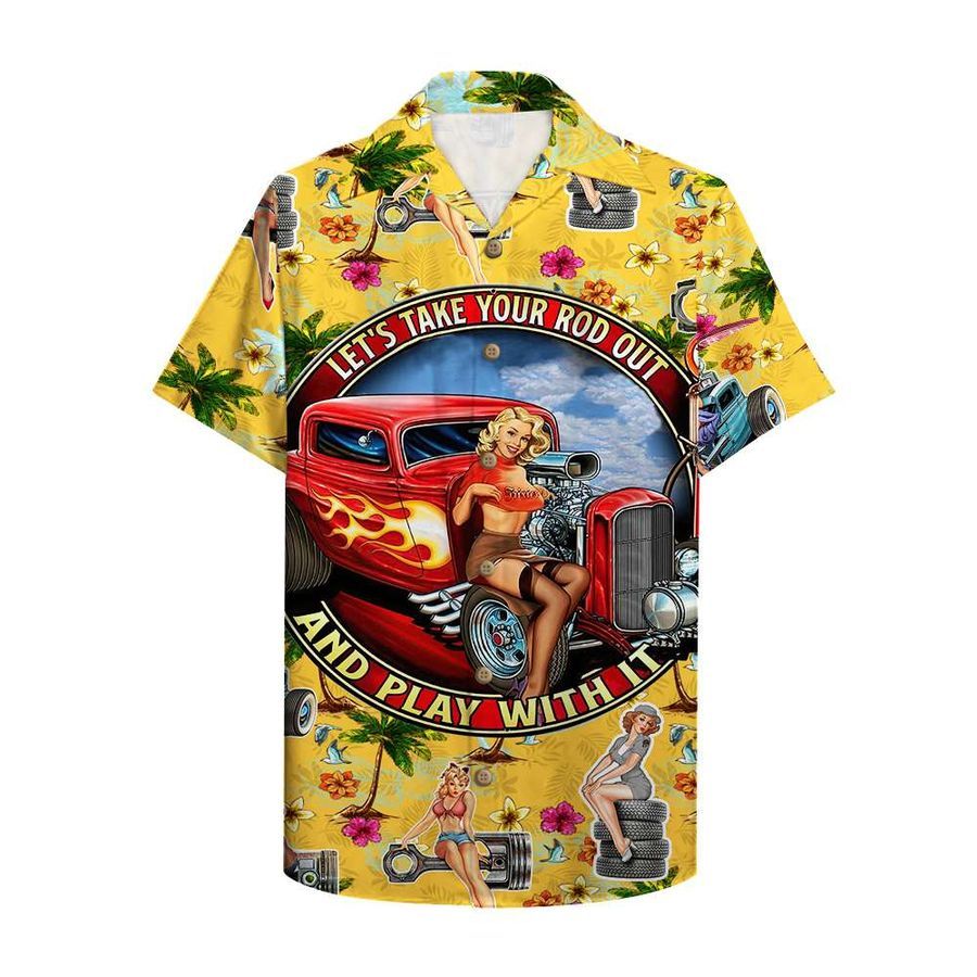 Hot Rod let’s take your rod out and play with it Hawaiian Shirt