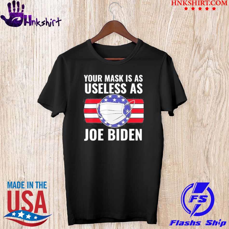 Hot Your Mask Is As Useless As Joe Biden Flag Vintage Shirt