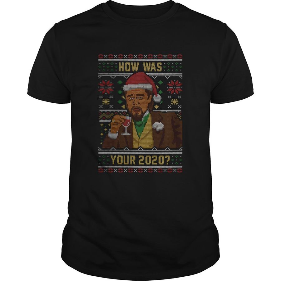 How Was your 2020 Ugly Sweater Christmas tshirt halloween shirts