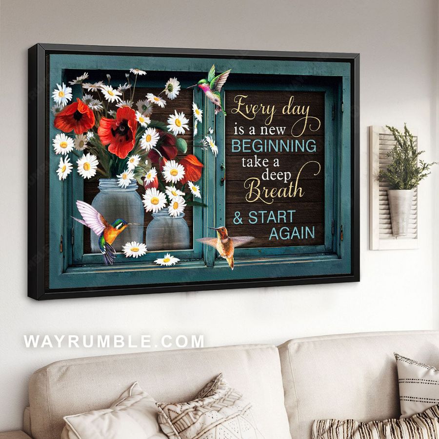 Hummingbrid Flower, Every Day Is A New Beginning Take A Deep Breath And Start Again Poster