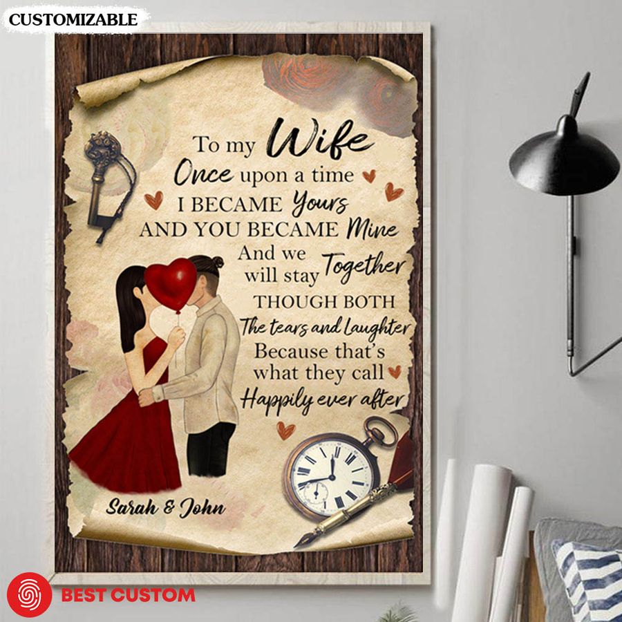 Husband And Wife, To My Wife Once Upon A Time I Became Yours, And You Became Mine And We Will Stay Together Poster