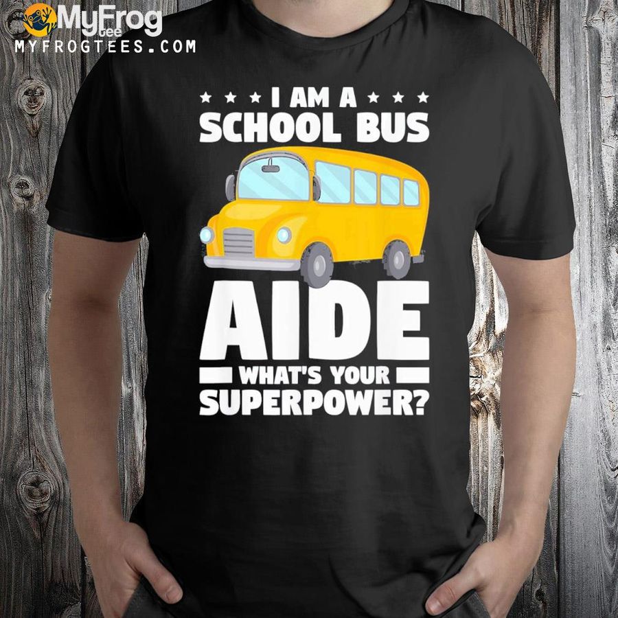 I am a school bus aide what's your superpower shirt