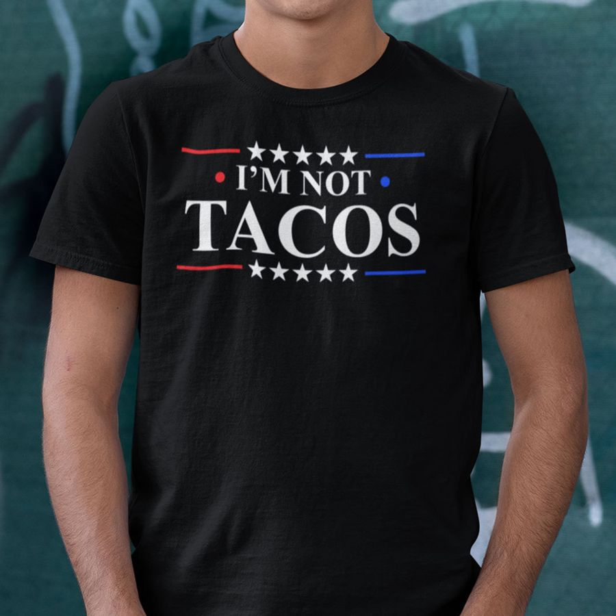 I Am Not A Taco I'm Not A Breakfast Taco Shirt