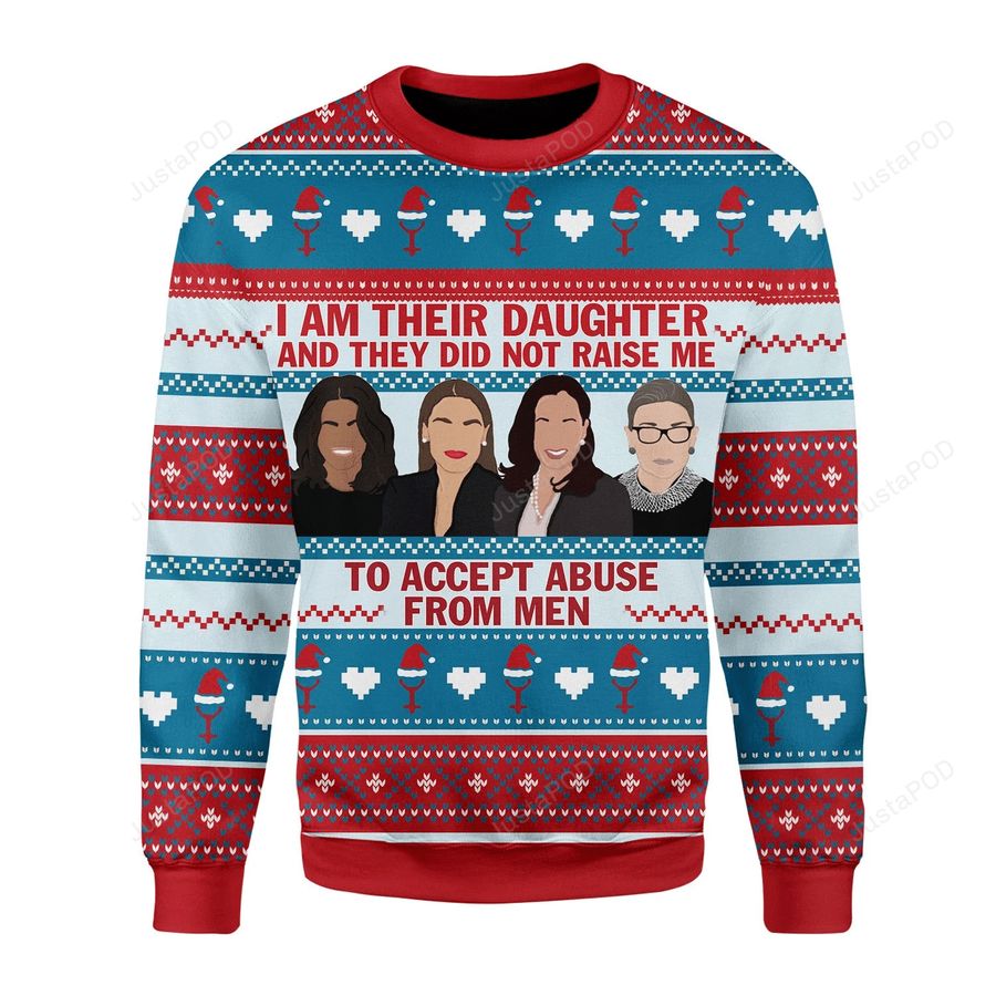 I Am Their Daughter Who Did Not Accept Abuse From Men Ugly Christmas Sweater, Sweatshirt, Ugly Sweater, Christmas Sweaters, Hoodie, Sweater