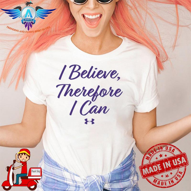 I Believe Therefore I Can Tee