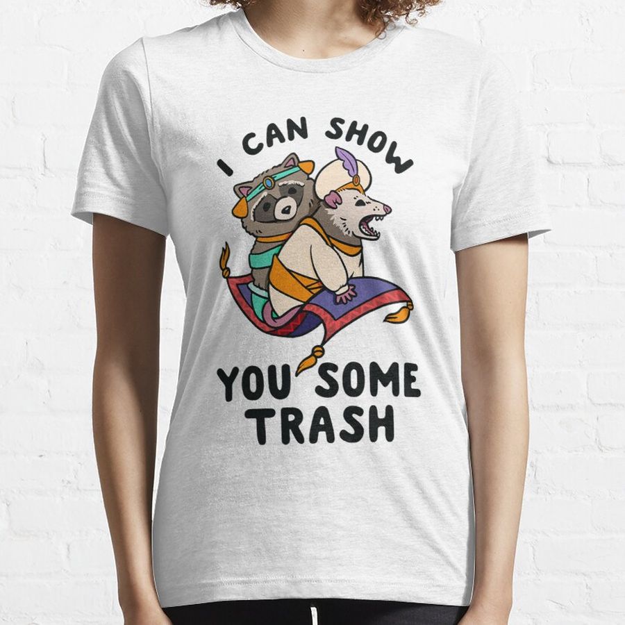 I Can Show You Some Trash Funny Raccoon Possum Lovers Essential T-Shirt