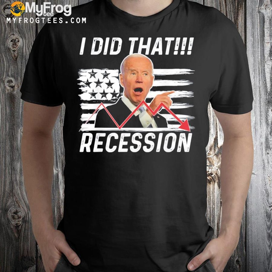 I did that Biden recession american flag shirt
