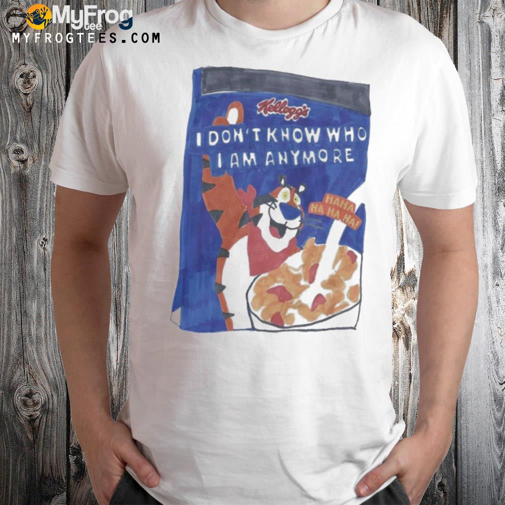 I don't know who I am anymore shirt