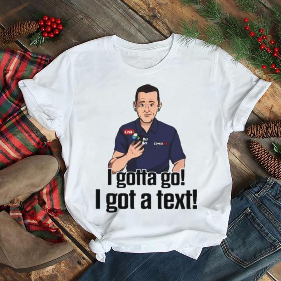 I Gottago I Got A Text Rapsheet and Friends T Shirt