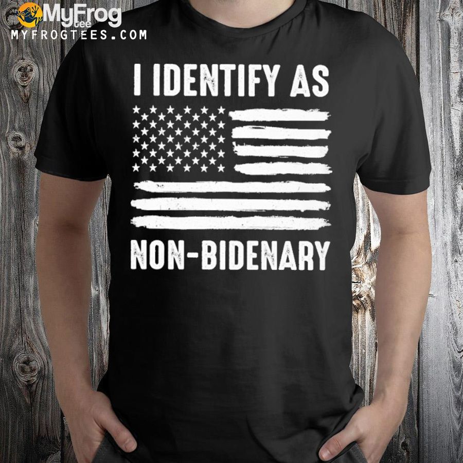 I identify as nonbidenary shirt