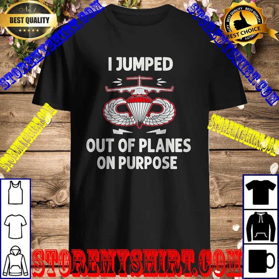 I Jumped Out Of Planes On Purpose T-Shirt