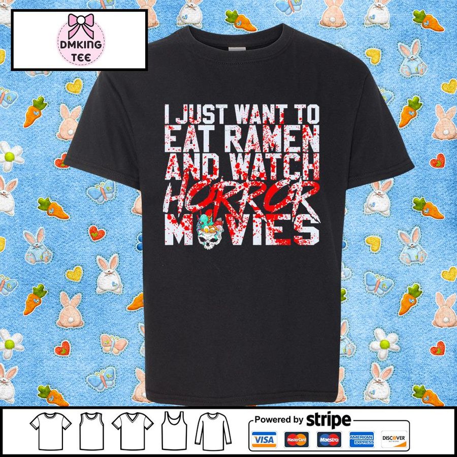 I Just Want To Eat Ramen And Watch Horror Movies Shirt