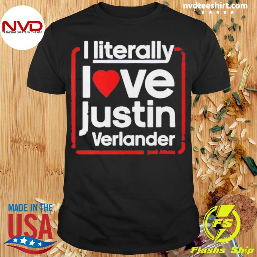 I Literally Love Justin Verlander Shirt