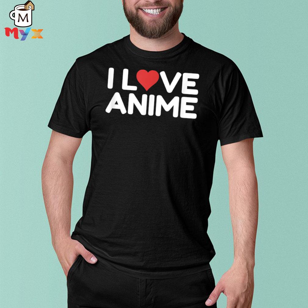 I love anime shirt