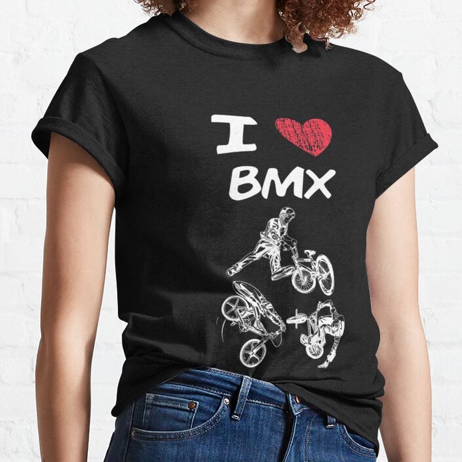 I Love Bmx A Great Passion Or Hobby Classic T-Shirt