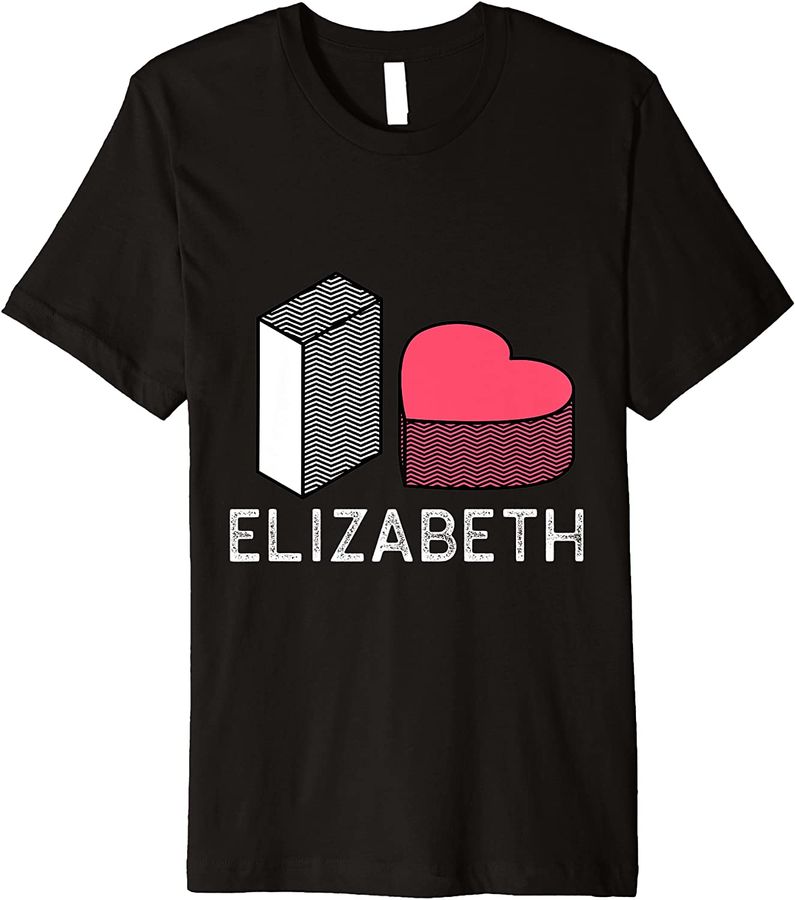 I Love Elizabeth Personalized First Name Elizabeth Premium