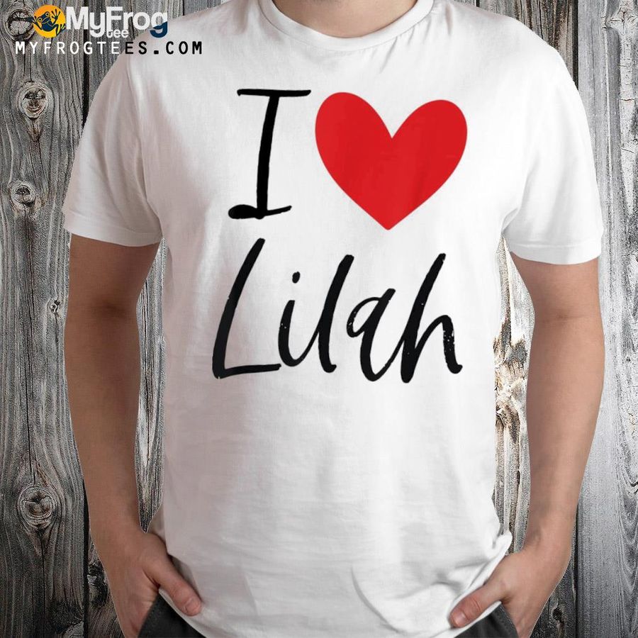 I love lilah name personalized girl woman bff friend heart shirt
